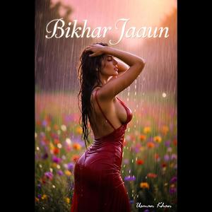 Bikhar Jaaun..