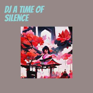 Dj a Time of Silence