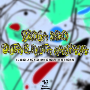 Droga Sexo Puta e Muita Cachaça