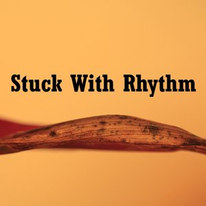 Stuck with Rhythm