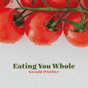 Eating You Whole