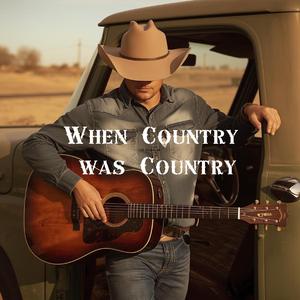When Country was Country