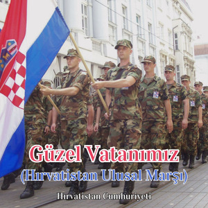Güzel Vatanımız (Hırvatistan Ulusal Marşı)