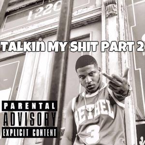Talkin My Shit Part 2