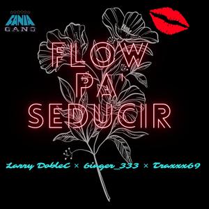 Flow pa' seducir (feat. 6inger_333 & Traxxx69)