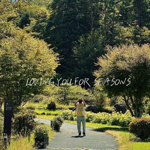 LOVING YOU FOR SEASONS