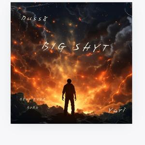 Big shyt