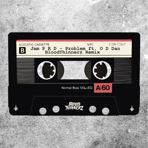Problem (Bloodthinnerz Remix)