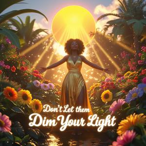 Don't Let Them Dim Your Light