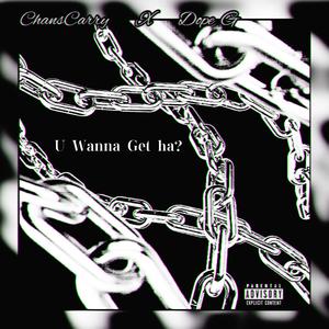 U wanna get ha？