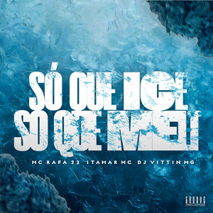 Só Que Ice,Só Que Melt