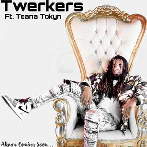 Twerkers (feat. Teana Tokyn)