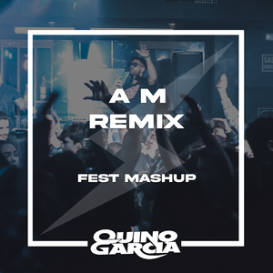 A M Remix (Fest Mashup)