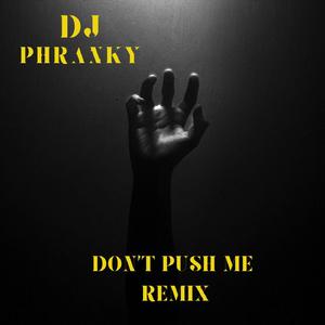 Don't Push Me Remix