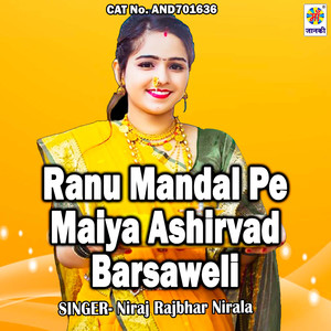 Ranu Mandal Pe Maiya Ashirvab Barsaweli