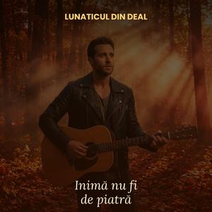 Inimă nu fi de piatră