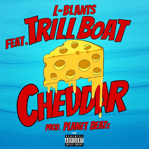 CHEDDAR (feat. Trill Boat)