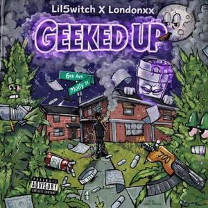 GEEKED UP (feat. Londonxx)