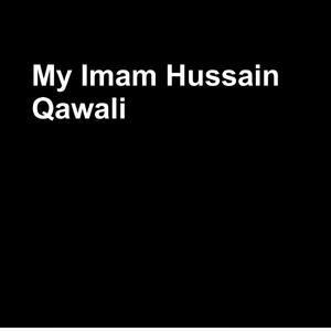 My Imam Hussain Qawali (Live)