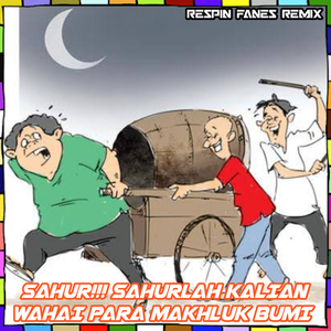 SAHUR!!! SAHURLAH KALIAN WAHAI PARA MAKHLUK BUMI