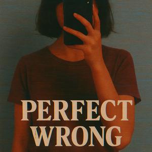Perfect Wrong