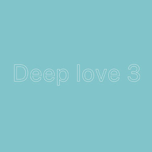 Deep love 3