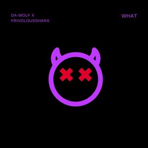 WHAT (feat. FrivolousShara)
