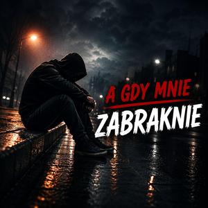 A gdy mnie zabraknie...