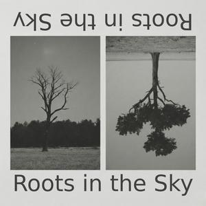 ROOTS IN THE SKY