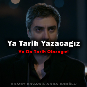 Ya Tarih Yazacağız, Ya Da Tarih Olacağız!