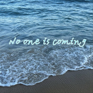 no one is coming