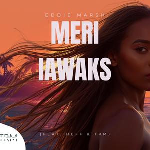 Meri Iawaks (feat. Eddie Marsh & Heff)