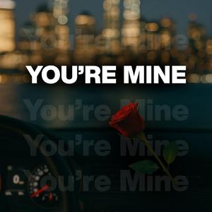You're mine