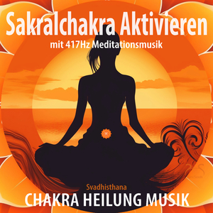 Focus Sakralchakra Aktiverung: Ruhige Musik Körper Regionen spüren
