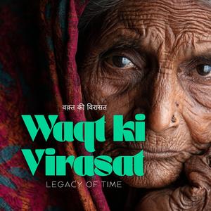 Waqt ki Virasat (वक़्त की विरासत) – Legacy of Time