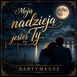 Moją nadzieją jesteś Ty