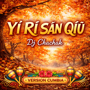 Yí Rì Sān Qiū (Version Cumbia)