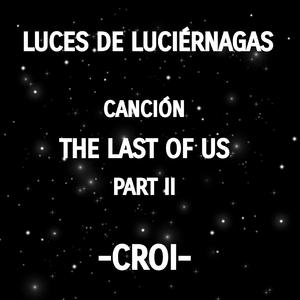 CANCIÓN THE LAST OF US 2 | LUCES DE LUCIÉRNAGAS - ELLIE