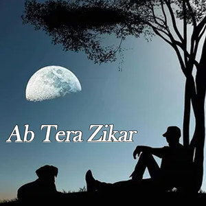 Ab Tera Zikar