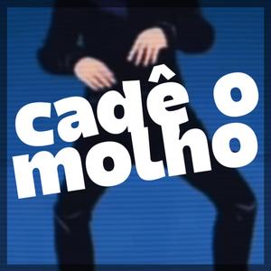 CADÊ O MOLHO?