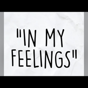 In my feelings