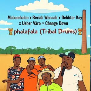 Phalafala 2.0(Tribal Drums) (feat. Beriah Wenaah, Debbtor Kay, Usher Vəro & Change Down)