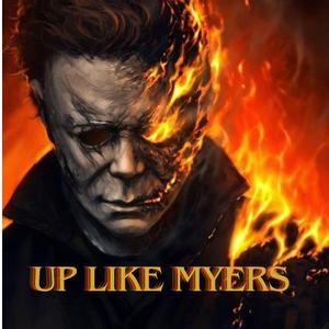 UP LIKE MYERS (feat. FireLord Senpapi)