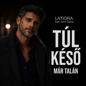 Túl késő már talán