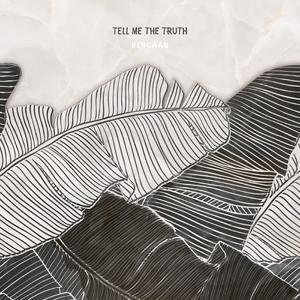 tell me the truth
