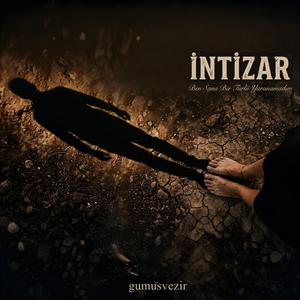 İNTİZAR (YARANAMADIM)