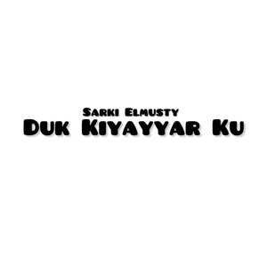 Duk Kiyayyar Ku