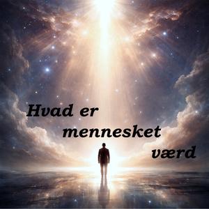 Hvad er mennesket værd