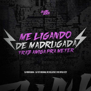 Me Ligando de Madrugada, Traz Amiga pra Meter