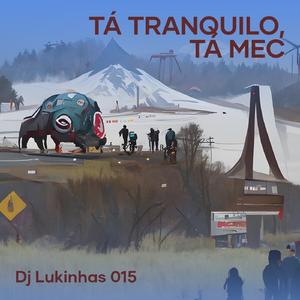 Tá Tranquilo, Tá Mec